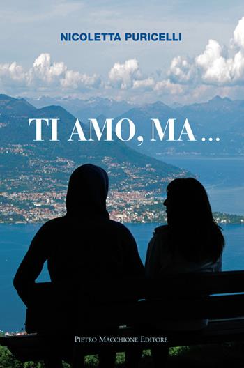 Ti amo, ma... - Nicoletta Puricelli - Libro Macchione Editore 2015 | Libraccio.it