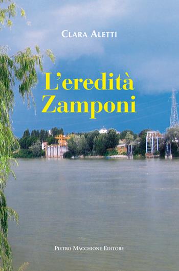 L' eredità Zamponi - Clara Aletti - Libro Macchione Editore 2015 | Libraccio.it