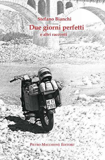 Due giorni perfetti e altri racconti - Stefano Bianchi - Libro Macchione Editore 2016 | Libraccio.it