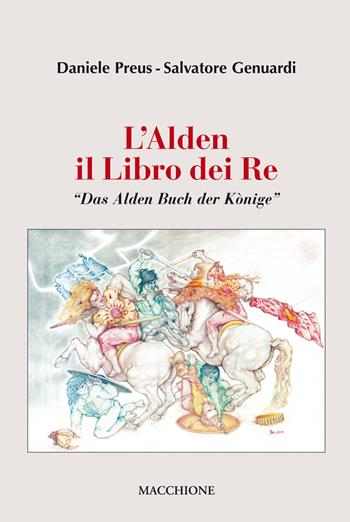 L'Alden. Il libro dei re. «Das Alden Buch der Könige» - Salvatore Genuardi, Daniele Preus - Libro Macchione Editore 2017 | Libraccio.it