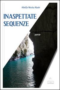 Inaspettate sequenze - Adolfo N. Abate - Libro Il Castello Edizioni 2012, Voci di dentro | Libraccio.it
