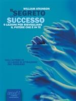   Il segreto del successo. 9 lezioni per risvegliare il potere che è in te