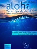 Aloha. Tutto dipende da te!