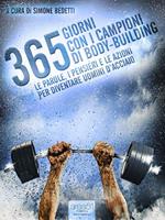   365 giorni con i campioni di body-building. Le parole, i pensieri e le azioni per diventare uomini d'acciaio