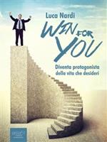 Win for you. Diventa protagonista della vita che desideri
