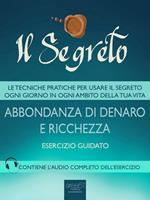 Il segreto. Abbondanza di denaro e ricchezza