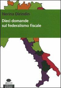 Dieci domande sul federalismo fiscale - Nerina Dirindin - Libro EGA-Edizioni Gruppo Abele 2011, I ricci | Libraccio.it