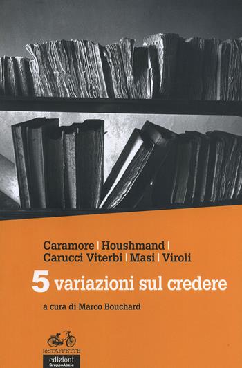 5 variazioni sul credere  - Libro EGA-Edizioni Gruppo Abele 2014, Le staffette | Libraccio.it
