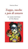   Zuppe, zucche e pan di zenzero. La cucina mostruosa di Tim Burton