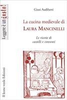   La cucina medievale di Laura Mancinelli. Le ricette di castelli e conventi