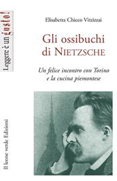 Gli ossibuchi di Nietzsche. Un felice incontro con Torino e la cucina piemontese