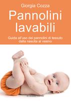   Pannolini lavabili. Guida all'uso dei pannolini di tessuto dalla nascita al vasino