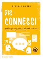 Dis-connessi. Quando la comunicazione digitale intralcia quella reale