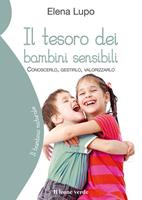 Il tesoro dei bambini sensibili. Conoscerlo, gestirlo, valorizzarlo