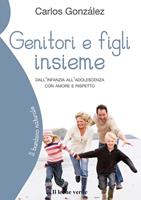 Genitori e figli insieme. Dall'infanzia all'adolescenza con amore e rispetto