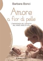 Amore a fior di pelle. L'importanza del contatto nel primo anno di vita
