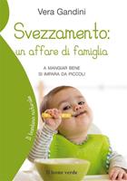 Svezzamento: un affare di famiglia. A mangiare bene si impara da piccoli