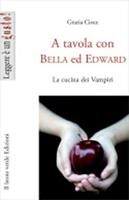 A tavola con Bella ed Edward. La cucina dei vampiri