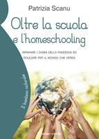   Oltre la scuola e l'home schooling. Riparare i danni della pandemia ed educare per il mondo che verrà
