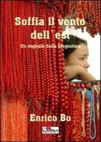 Soffia il vento dell'est. Un segnale dalla blogosfera - Enrico Bo - Libro Boopen 2011 | Libraccio.it