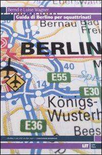 Guida di Berlino per squattrinati - Bernd Wagner, Luise Wagner - Libro LIT Edizioni 2011, LIT. Libri in tasca | Libraccio.it