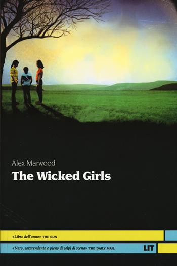 The wicked girls - Alex Marwood - Libro LIT Edizioni 2014, LIT. Libri in tasca | Libraccio.it