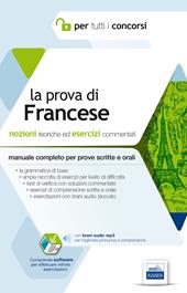La prova di francese per tutti i concorsi. Manuale completo: teoria ed esercizi per prove scritte e orali