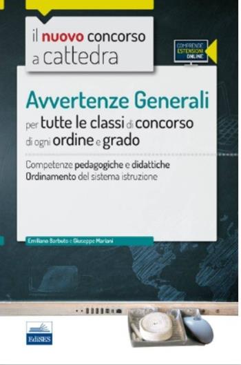 Il nuovo concorso a cattedra. Avvertenze generali per tutte le classi di concorso di ogni ordine e grado. Competenze pedagogiche e didattiche.. Con espansione online - Emiliano Barbuto, Giuseppe Mariani - Libro Edises 2016, Il nuovo concorso a cattedra | Libraccio.it