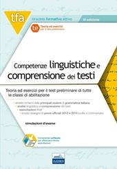 TFA. Competenze linguistiche e comprensione dei testi. Teoria ed esercizi per il test preliminare di tutte le classi di abilitazione. Con software di simulazione
