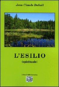 L' esilio (spirituale) - Jean-Claude Dubail - Libro Montedit 2011, I salici | Libraccio.it