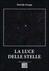 La luce delle stelle - Davide Gorga - Libro Montedit 2014, I salici | Libraccio.it