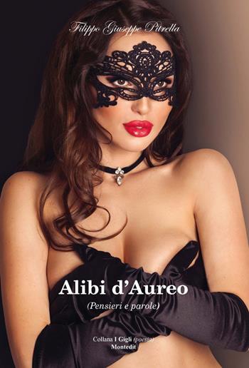 Alibi d'Aureo - Filippo G. Pitrella - Libro Montedit 2015, I gigli | Libraccio.it