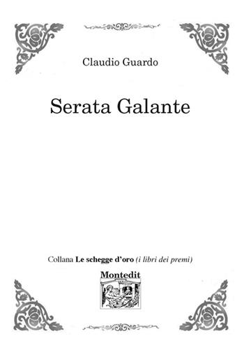 Serata galante - Claudio Guardo - Libro Montedit 2017, Le schegge d'oro (i libri dei premi) | Libraccio.it