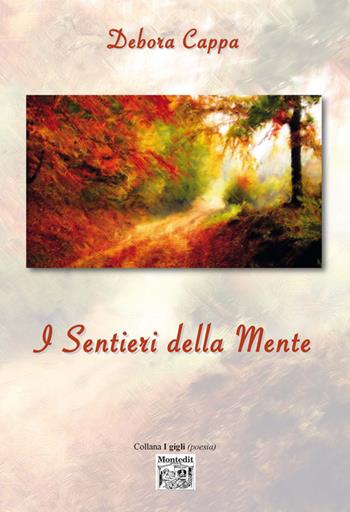 I sentieri della mente - Debora Cappa - Libro Montedit 2018 | Libraccio.it