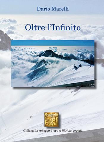Oltre l'infinito - Dario Marelli - Libro Montedit 2019, Le schegge d'oro (i libri dei premi) | Libraccio.it