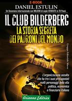 Il club Bilderberg. La storia segreta dei padroni del mondo
