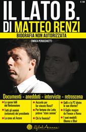 Il lato B. di Matteo Renzi. Biografia non autorizzata