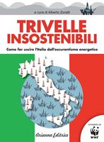   Trivelle insostenibili. Come far uscire l'Italia dall'oscurantismo energetico