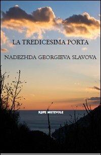 La tredicesima porta - Nadezhda Georgieva Slavova - Libro Rupe Mutevole 2013, Oltre il confine | Libraccio.it