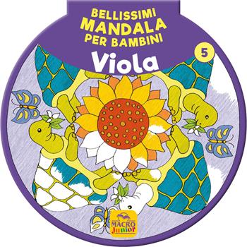 Bellissimi mandala per bambini. Vol. 5: Viola  - Libro Macro Junior 2020 | Libraccio.it