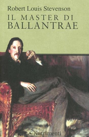 Il master di Ballantrae - Robert Louis Stevenson - Libro Nutrimenti 2012, Tusitala | Libraccio.it