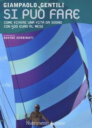 Si può fare. Come vivere una vita da sogno con 500 euro al mese - Giampaolo Gentili - Libro Nutrimenti 2013, Transiti blu | Libraccio.it