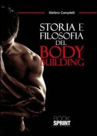Storia e filosofia del body building - Stefano Campitelli - Libro Booksprint 2010 | Libraccio.it