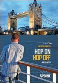Hop on hop off - Davide Ignoto - Libro Booksprint 2011 | Libraccio.it