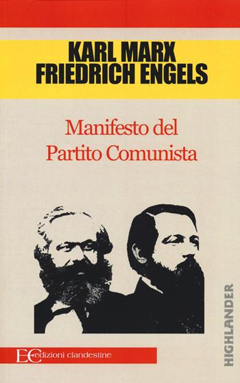 Il manifesto del Partito Comunista - Karl Marx, Friedrich Engels - Libro Edizioni Clandestine 2015, Highlander | Libraccio.it