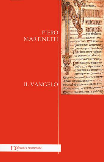 Il Vangelo di Martinetti - Piero Martinetti - Libro Edizioni Clandestine 2020, Saggistica | Libraccio.it