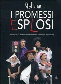 I promessi esplosi. Il libro che fa definitivamente brillare il capolavoro manzoniano. Con DVD - Oblivion - Libro Pendragon 2010, Varia | Libraccio.it