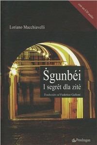 Sgumbéi. Segrêt dla zitè - Loriano Macchiavelli - Libro Pendragon 2011, I vortici | Libraccio.it