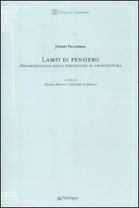Lampi di pensiero. Fenomenologia della percezione in architettura - Juhani Pallasmaa - Libro Pendragon 2011, Tecnica e tradizione | Libraccio.it