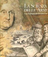La scienza delle armi. Luigi Ferdinando Marsili 1658-1730